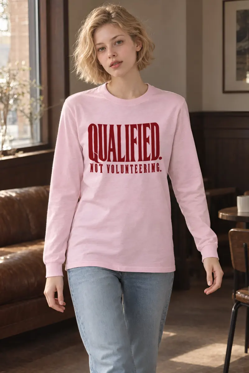 "Qualified. Not Volunteering." Unisex Longsleeve T-shirt