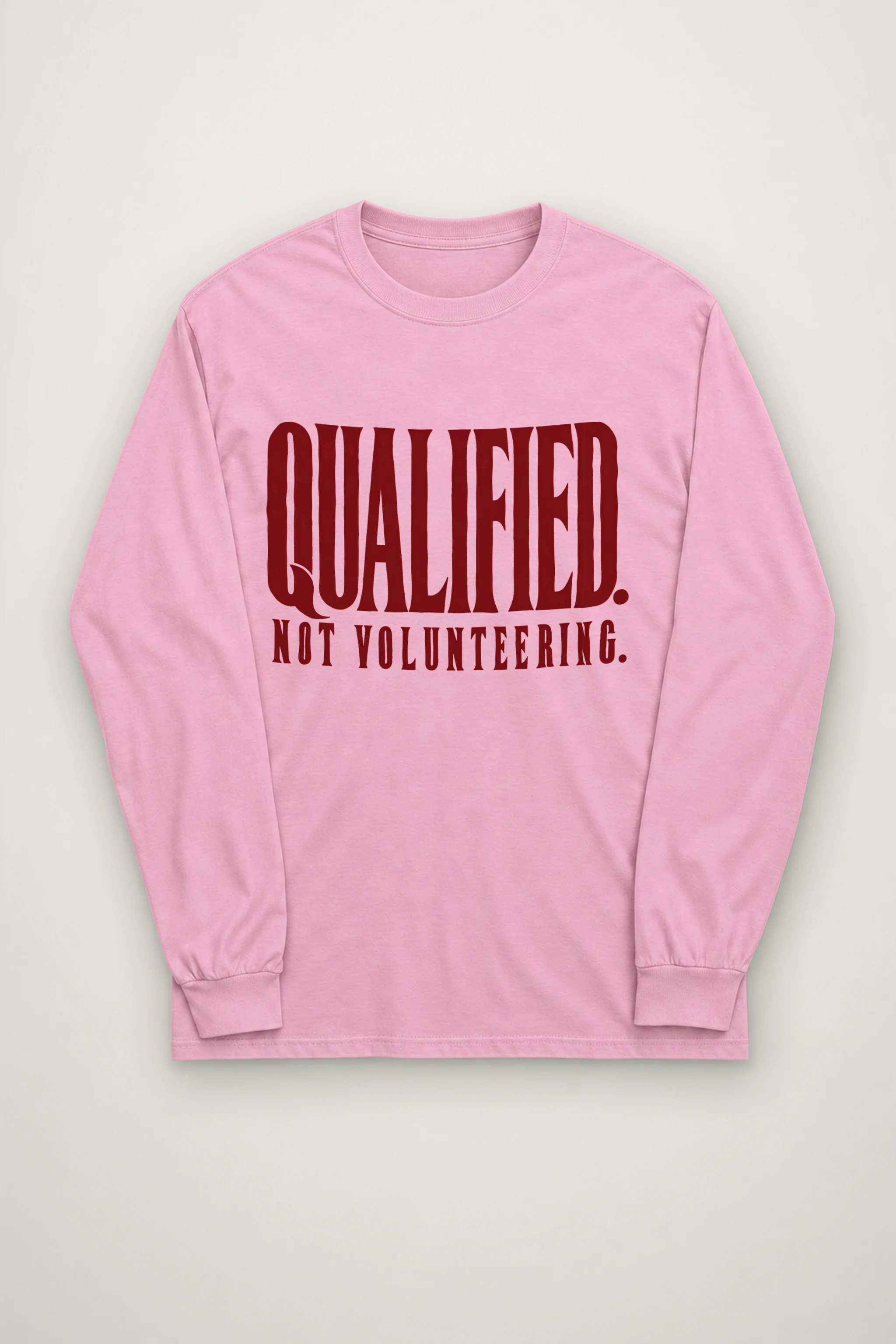 "Qualified. Not Volunteering." Unisex Longsleeve T-shirt