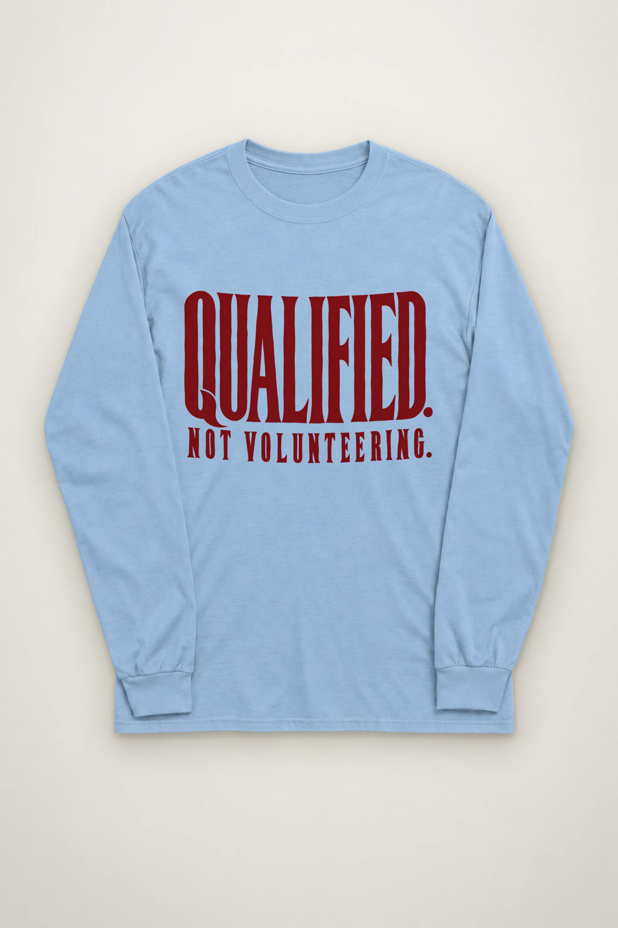 "Qualified. Not Volunteering." Unisex Longsleeve T-shirt