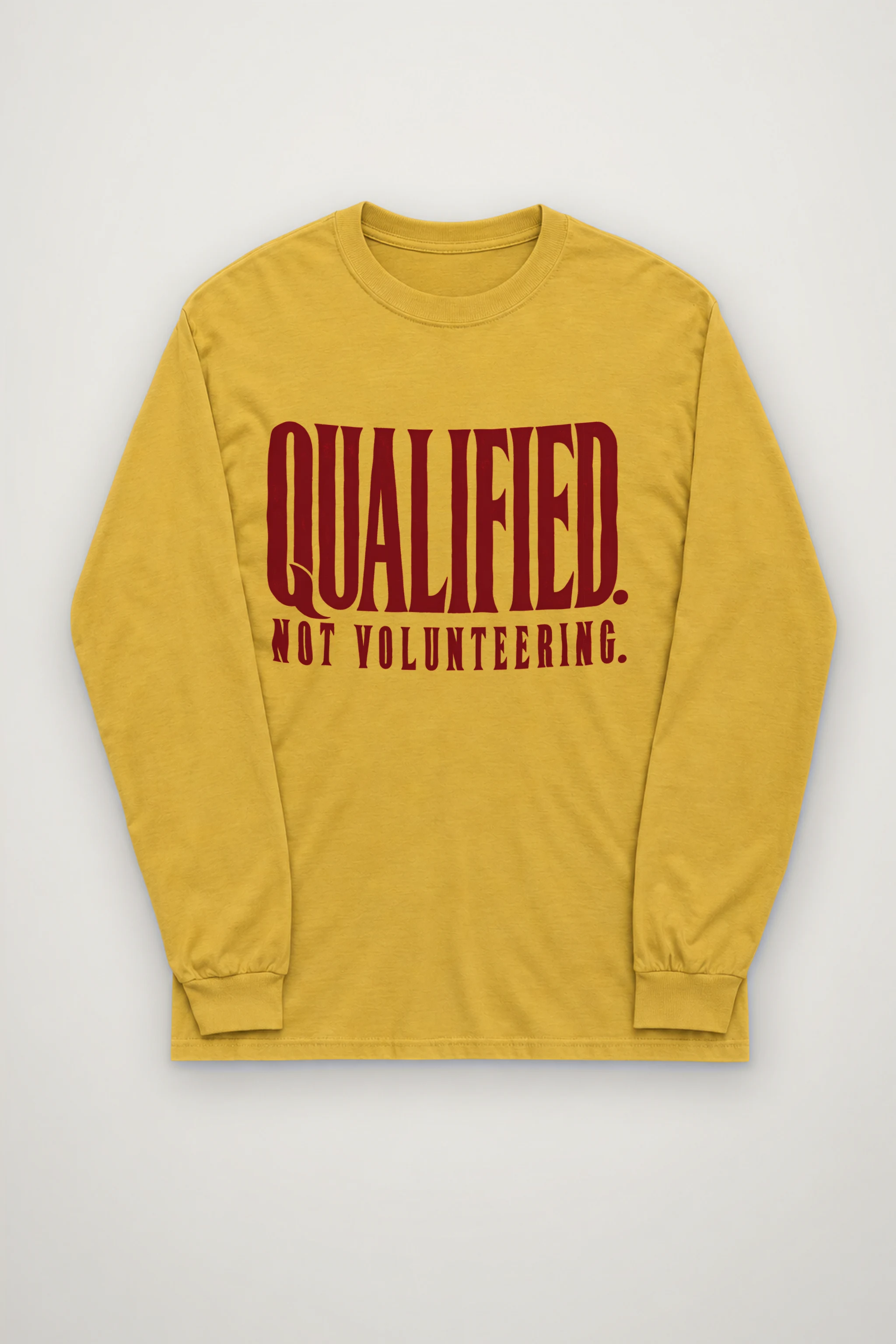 "Qualified. Not Volunteering." Unisex Longsleeve T-shirt