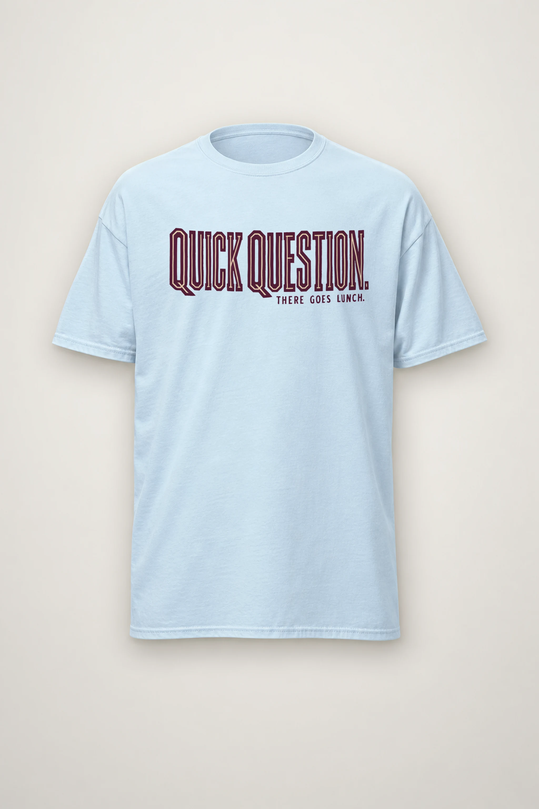 "Quick Question. There Goes Lunch." Heavyweight Unisex Crewneck T-shirt