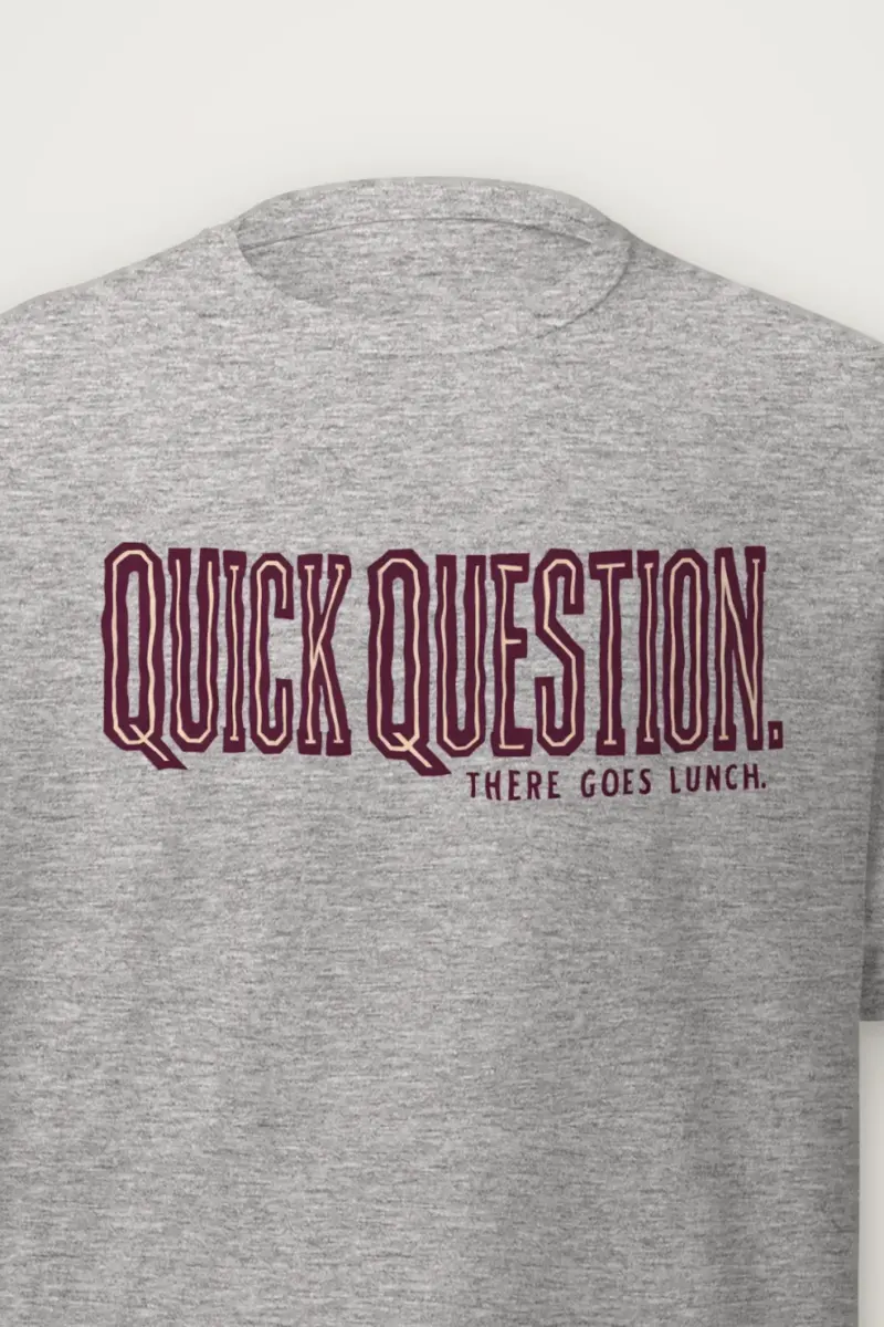 "Quick Question. There Goes Lunch." Heavyweight Unisex Crewneck T-shirt - the graphic up close