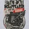 "Saturday Disappeared Into the Garage" Unisex Longsleeve T-shirt
