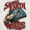 "Saving Earth Is a Weekend Thing" Unisex Longsleeve T-shirt