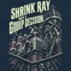 "Shrink Ray Was A Group Decision" Unisex Longsleeve T-shirt