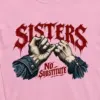 "Sisters No Substitute" Unisex Longsleeve T-shirt