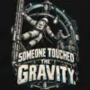 "Someone Touched the Gravity" Unisex Longsleeve T-shirt