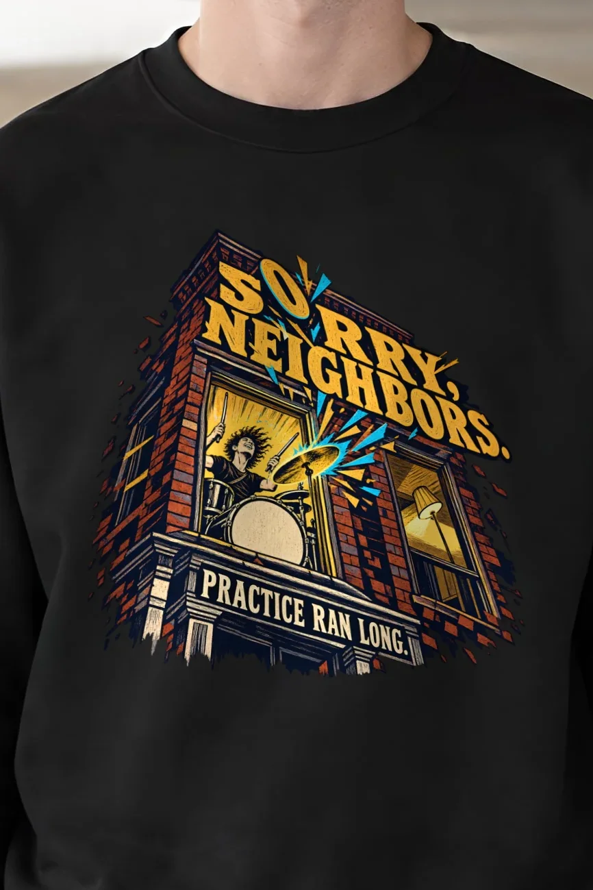 "Sorry, Neighbors Drummer" Unisex Crewneck Sweatshirt - the graphic up close