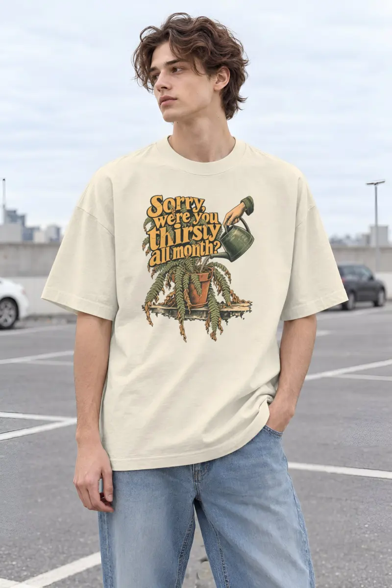 "Sorry, Were You Thirsty All Month?" Men's Oversized Heavyweight Crewneck T-Shirt