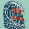 "Surf Forecast Changed My Plans" Unisex Jersey Tank