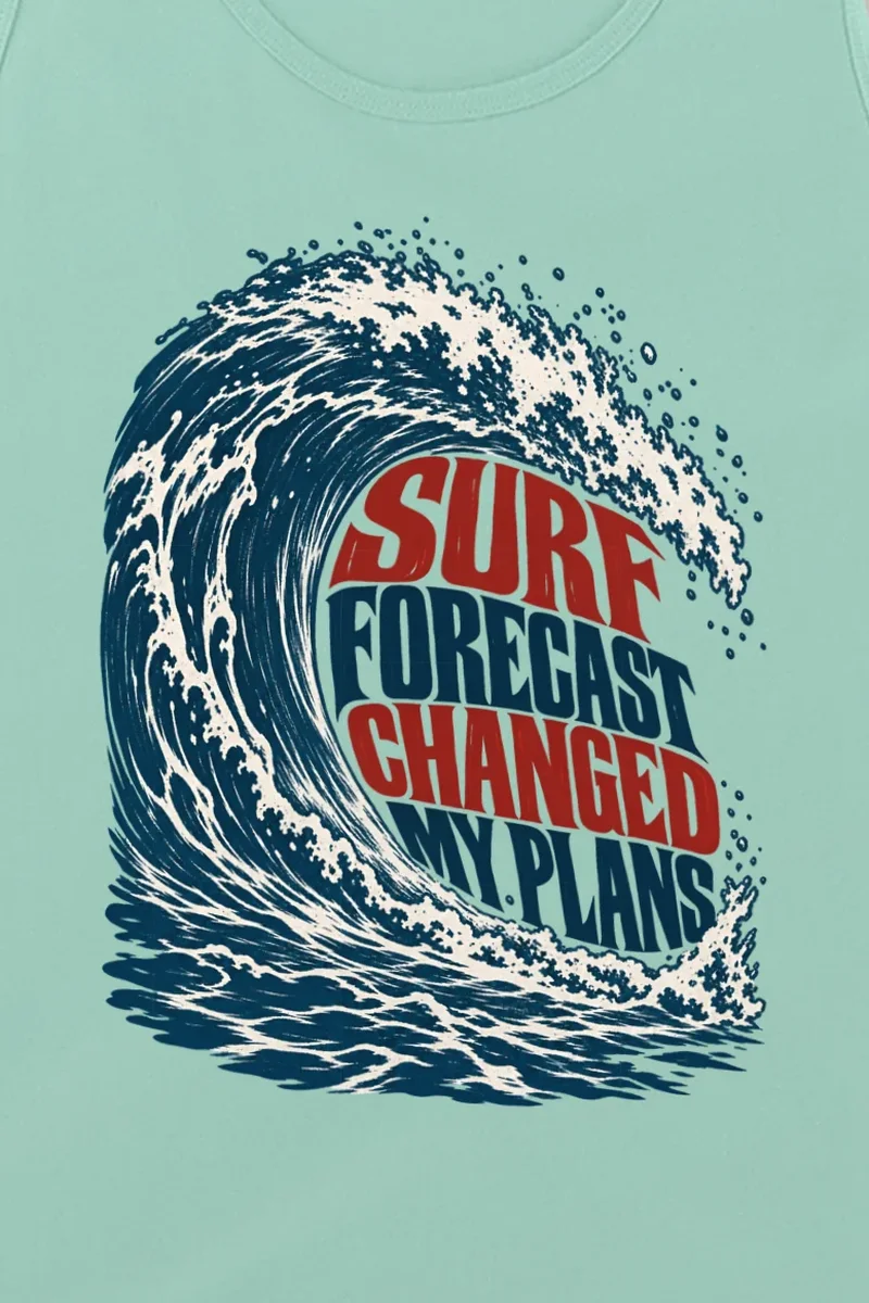 "Surf Forecast Changed My Plans" Unisex Jersey Tank - the graphic up close