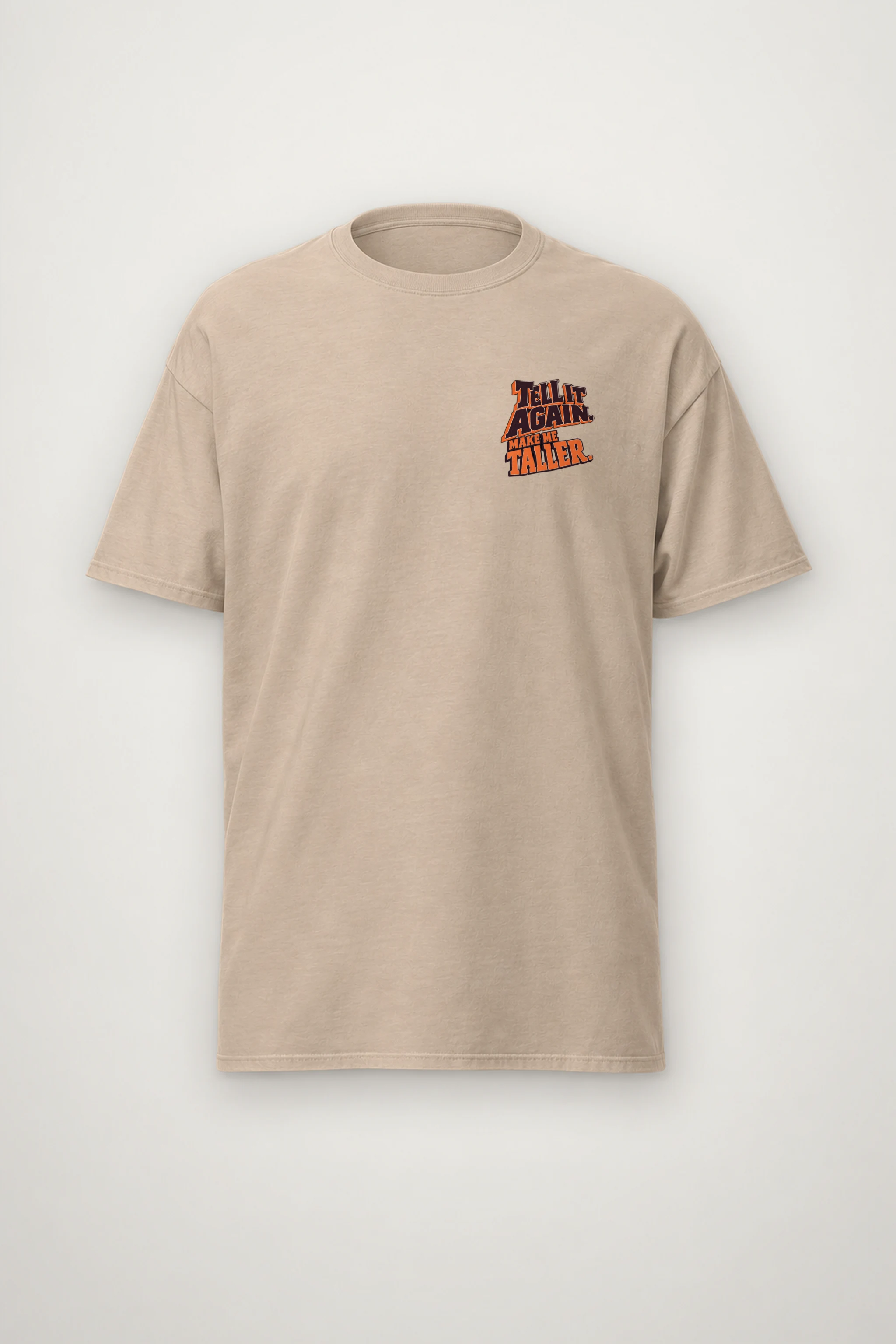 "Tell It Again Make Me Taller" Heavyweight Unisex Crewneck T-shirt