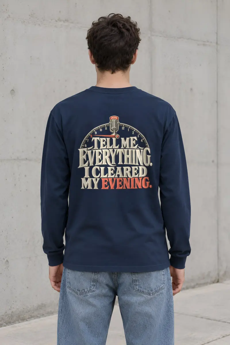 “Tell Me Everything” Unisex Longsleeve T-shirt