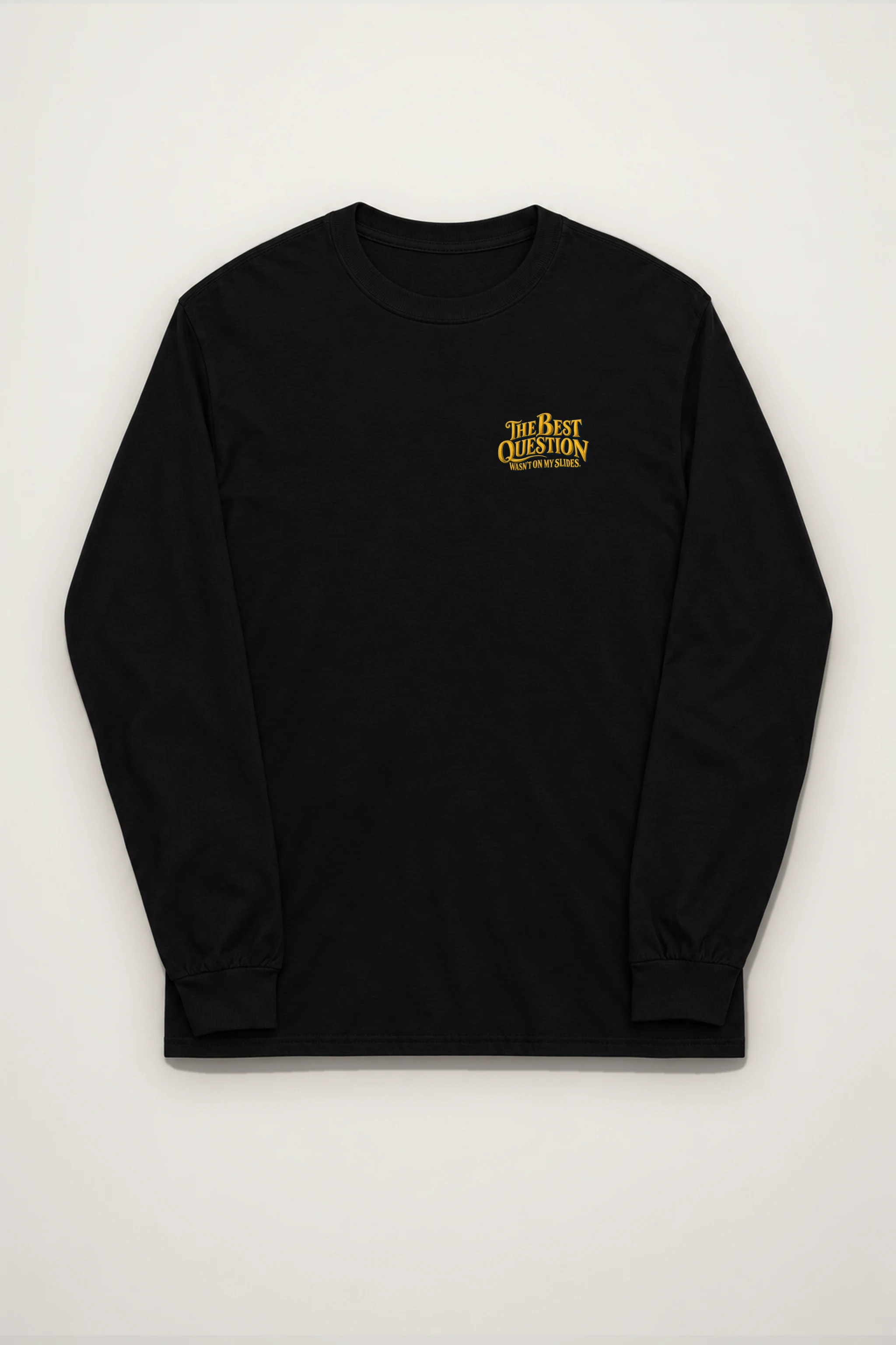 "The Best Question Wasn't On My Slides" Unisex Longsleeve T-shirt