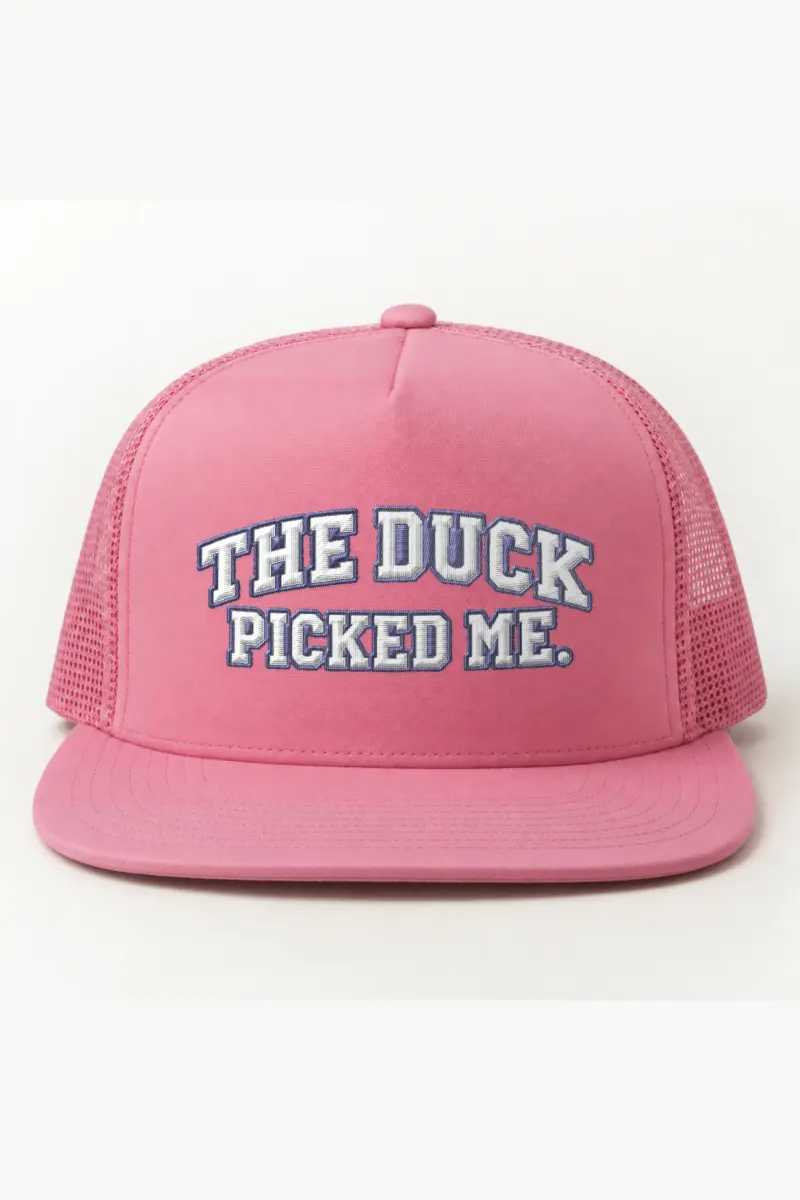 "The Duck Picked Me" 5 Panel Trucker Cap · Embroidered