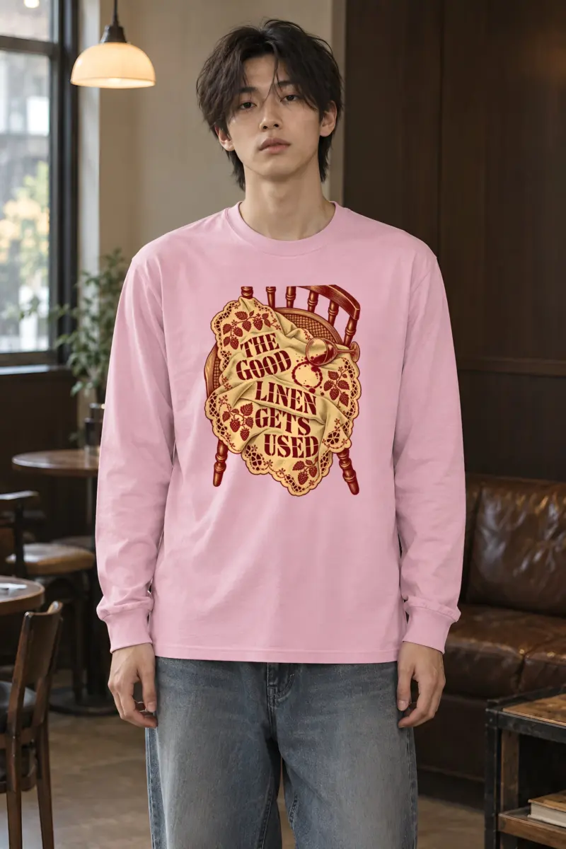 “The Good Linen Gets Used” Unisex Longsleeve T-shirt