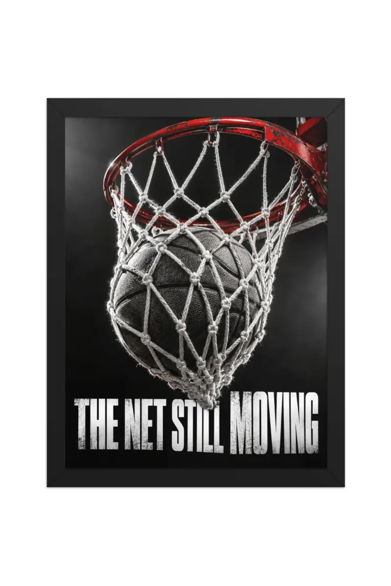 “The Net Still Moving” Premium Wooden Framed Poster