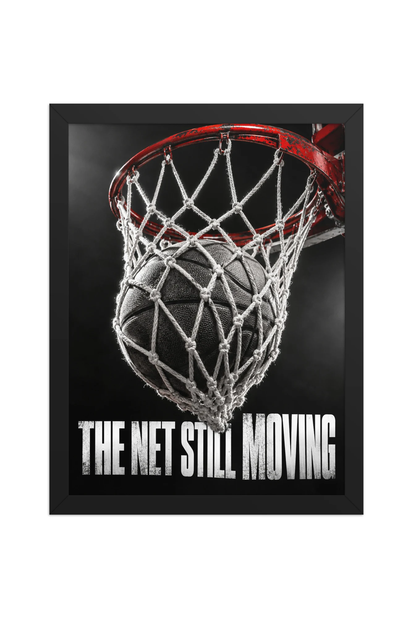 "The Net Still Moving" Premium Wooden Framed Poster