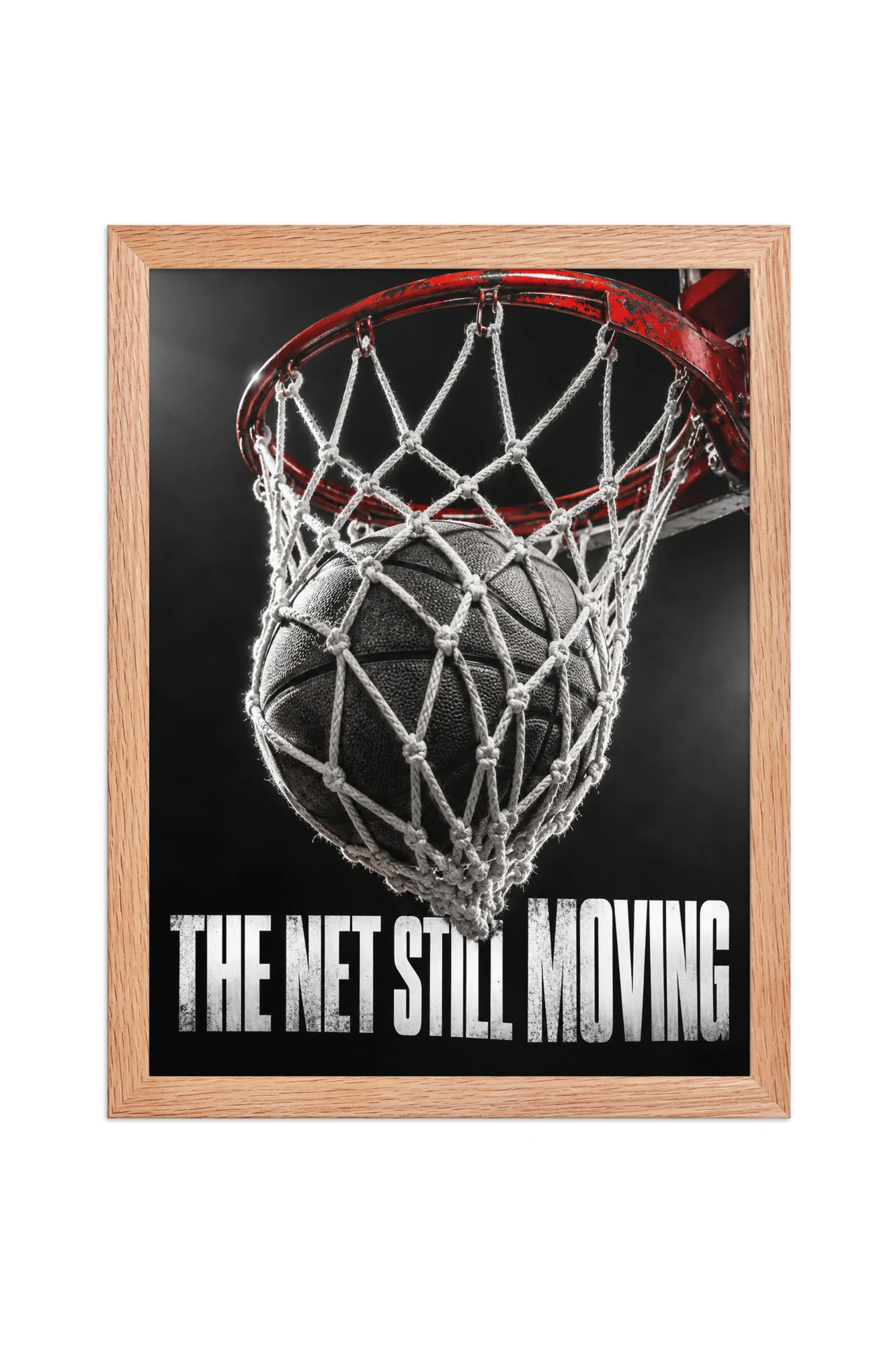 "The Net Still Moving" Premium Wooden Framed Poster