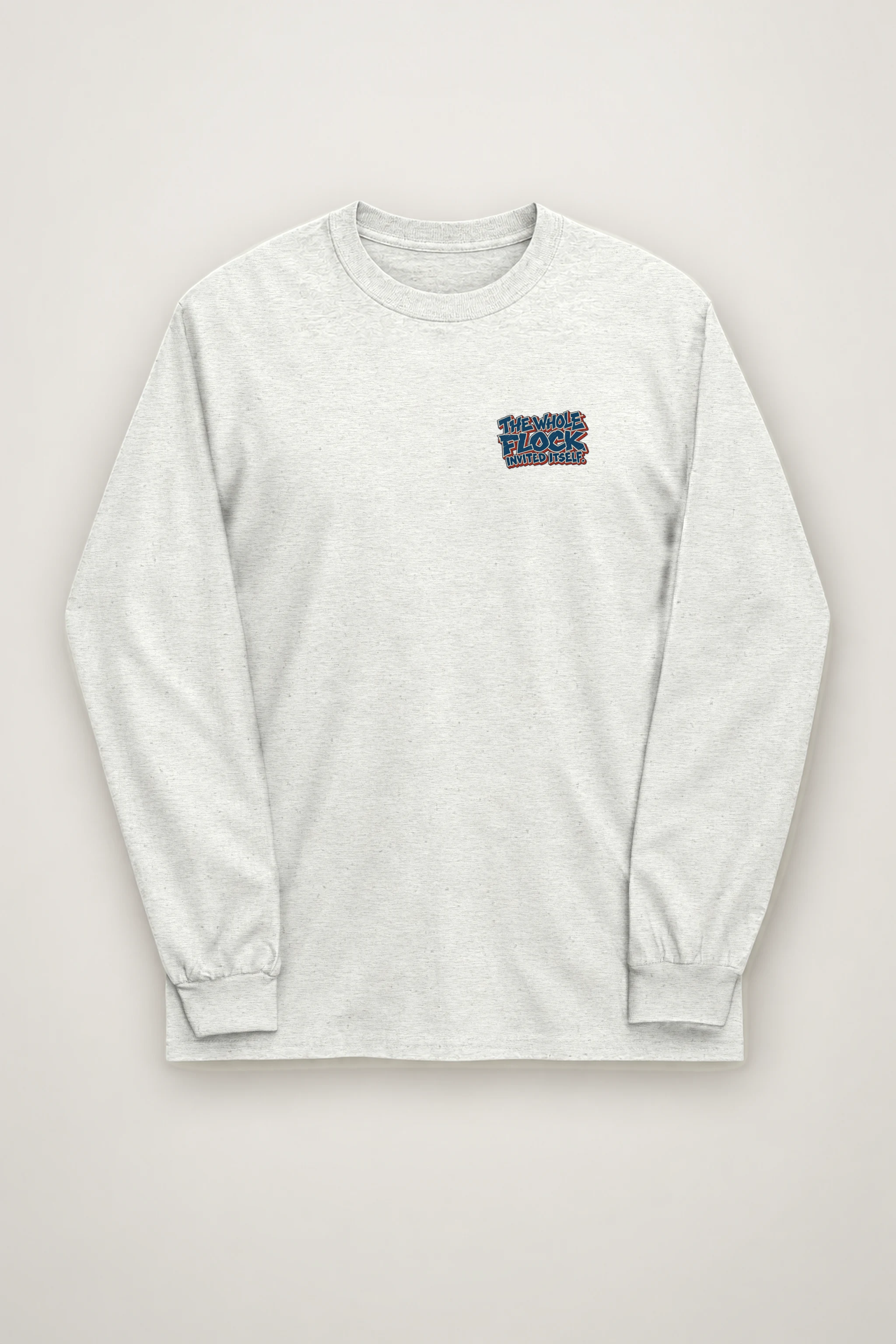 "The Whole Flock Invited Itself" Unisex Longsleeve T-shirt