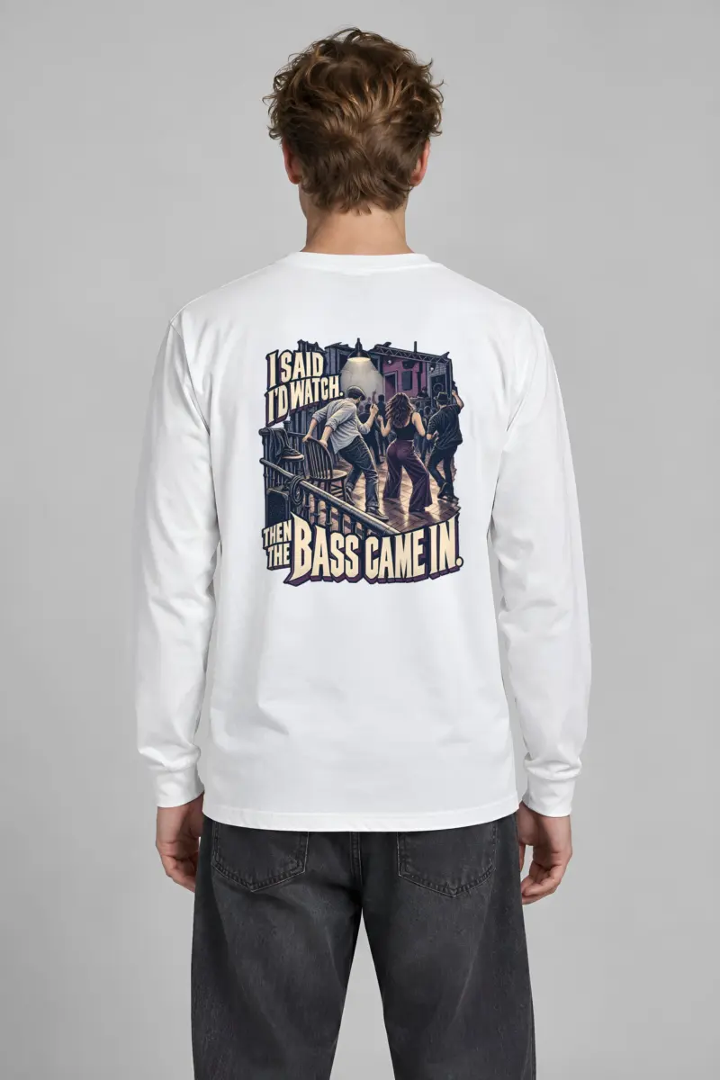 “Then the Bass Came In” Unisex Longsleeve T-shirt