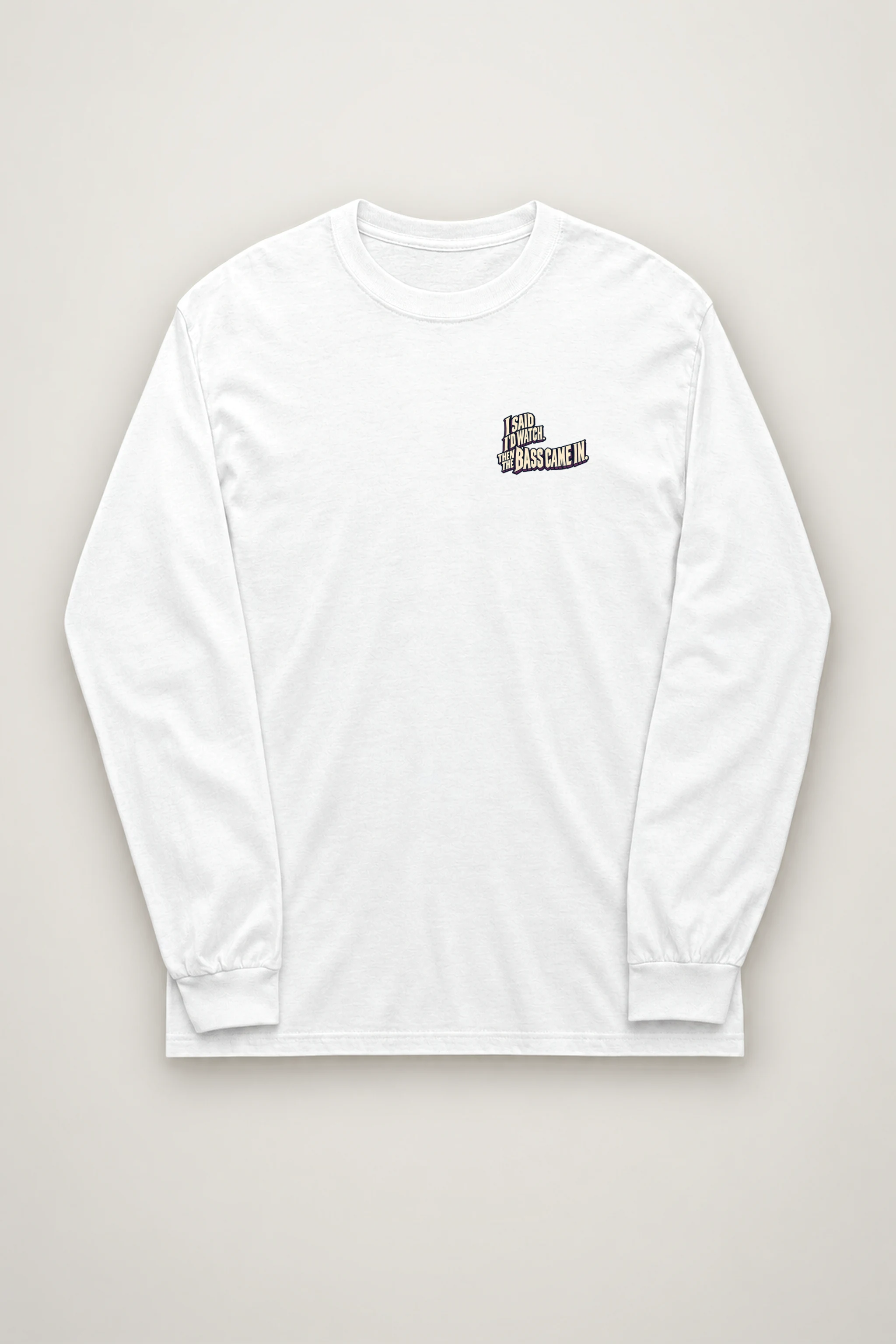 "Then the Bass Came In" Unisex Longsleeve T-shirt