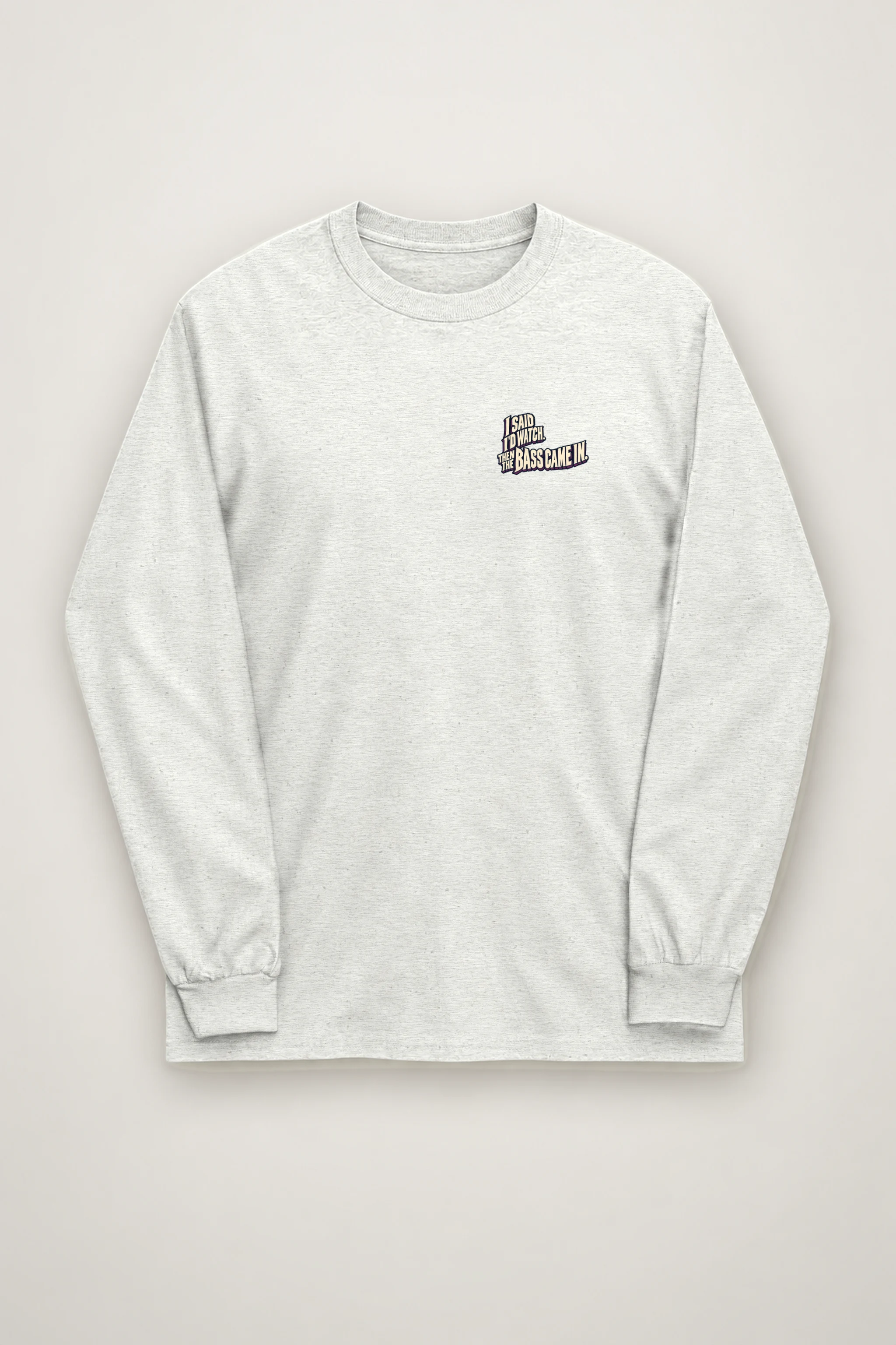 "Then the Bass Came In" Unisex Longsleeve T-shirt