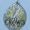 "There's a Crowd in This Drop" Unisex Longsleeve T-shirt