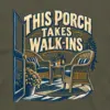 "This Porch Takes Walk-Ins" Unisex Longsleeve T-shirt