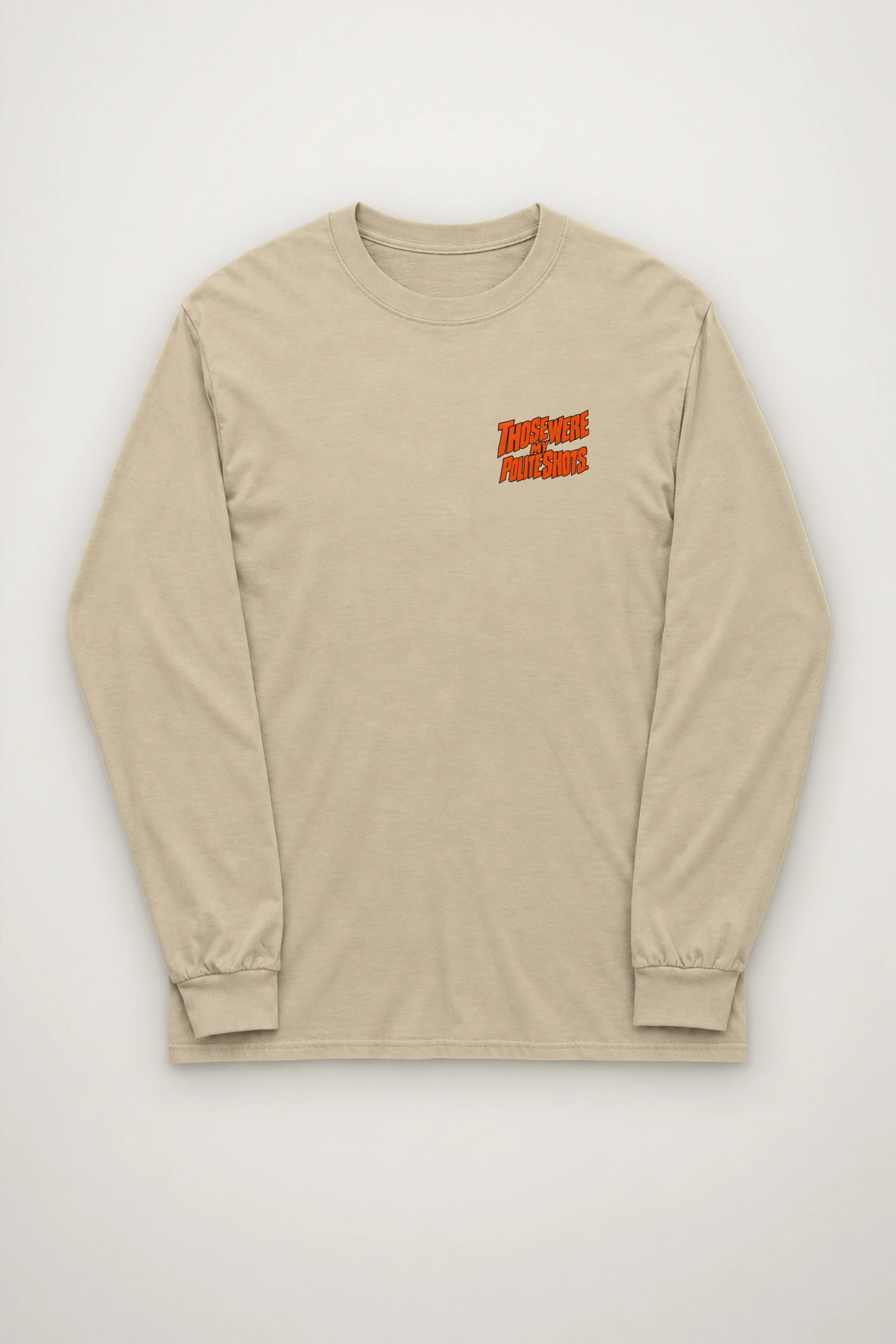 "Those Were My Polite Shots" Unisex Longsleeve T-shirt