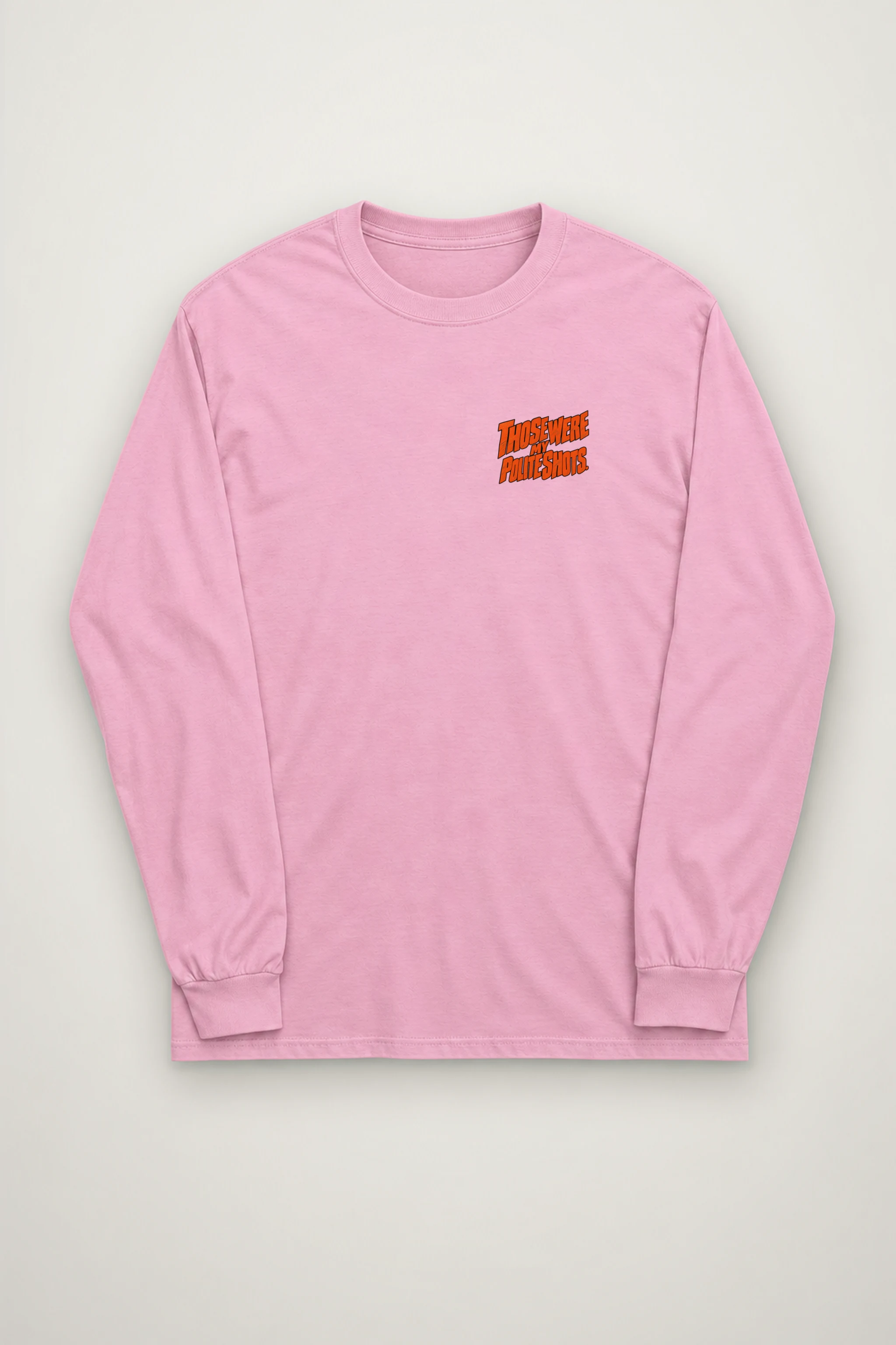 "Those Were My Polite Shots" Unisex Longsleeve T-shirt