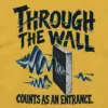 "Through the Wall Entrance" Unisex Longsleeve T-shirt