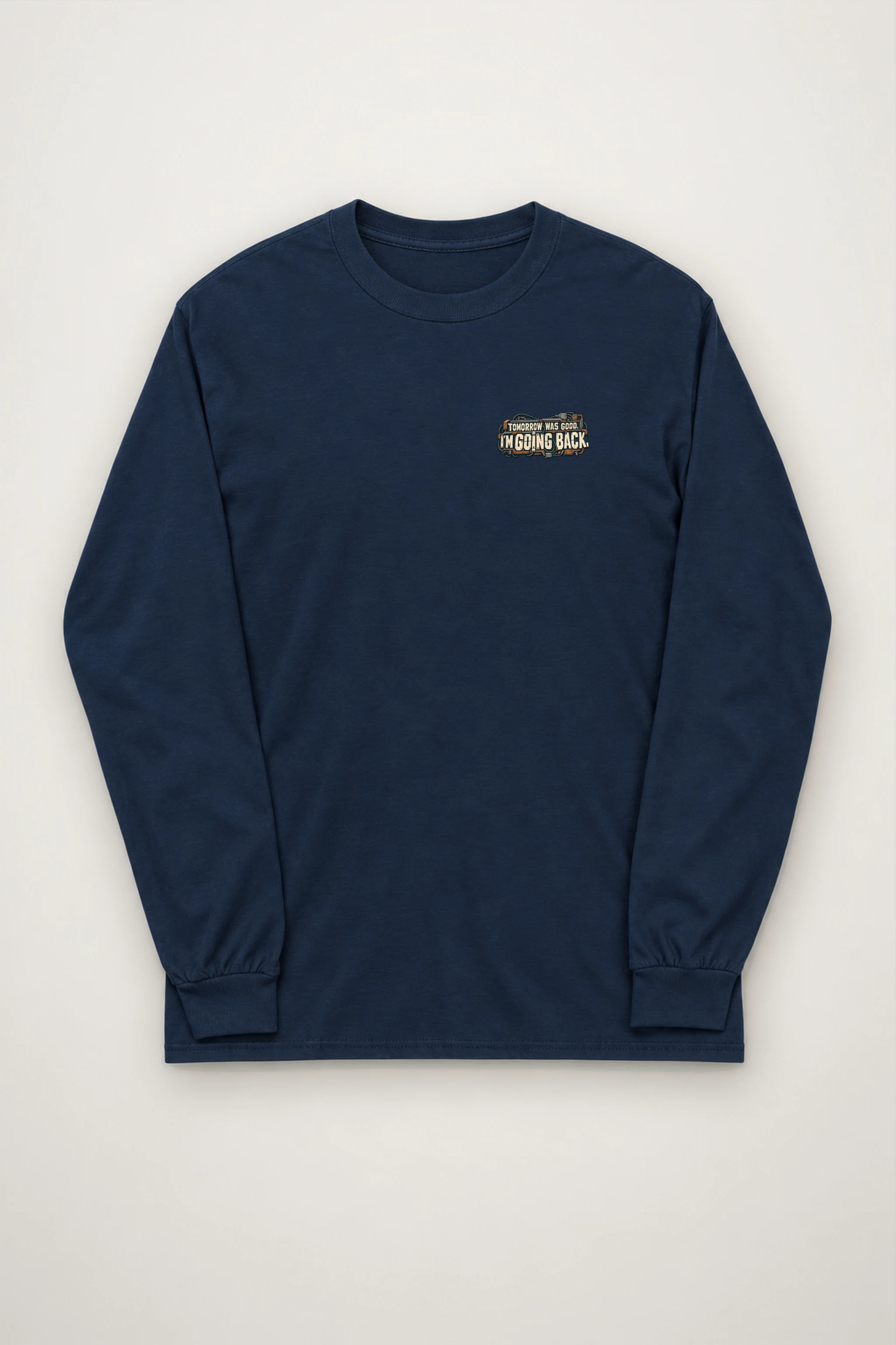 "Tomorrow Was Good, I'm Going Back" Unisex Longsleeve T-shirt
