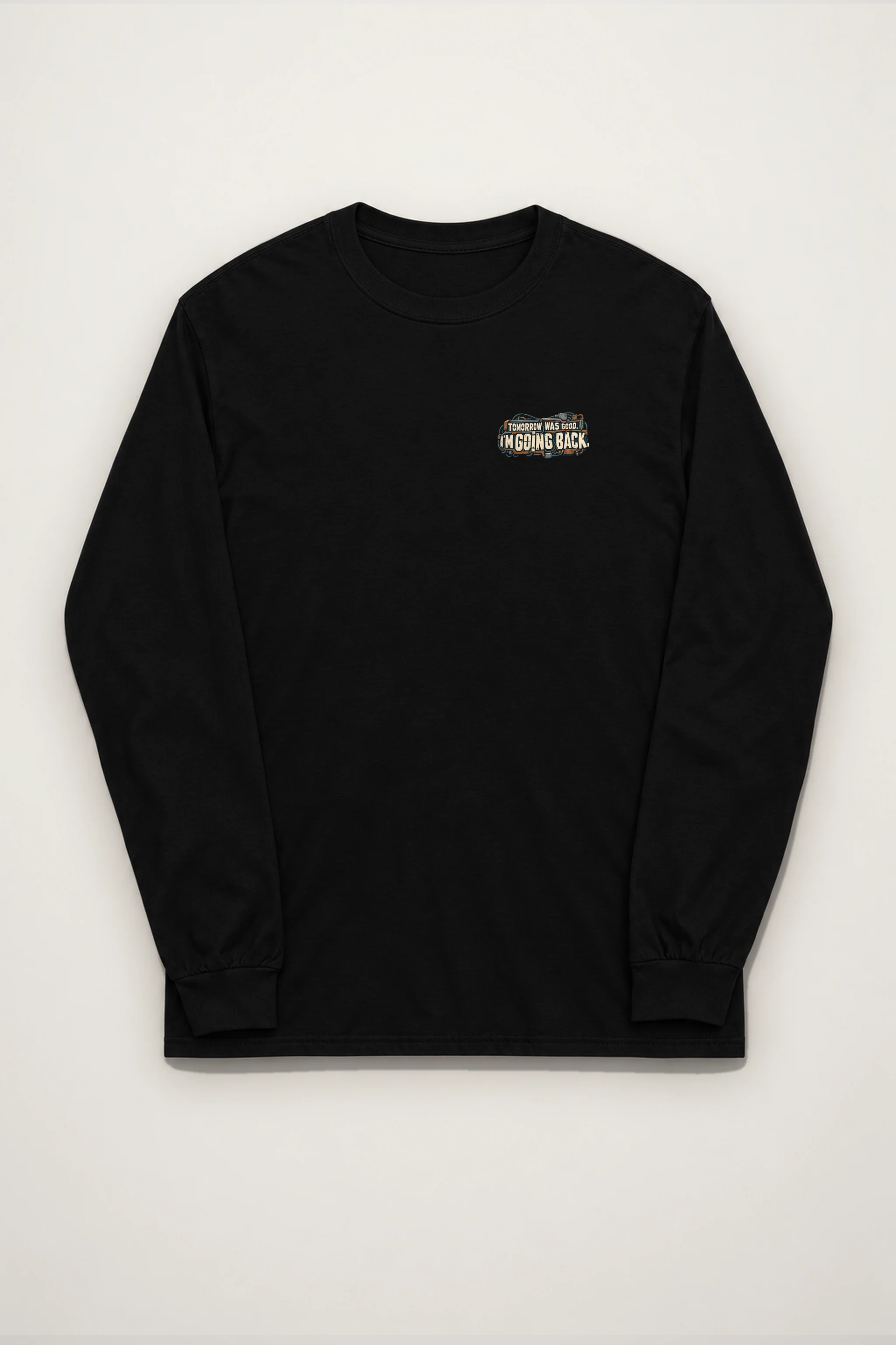 "Tomorrow Was Good, I'm Going Back" Unisex Longsleeve T-shirt