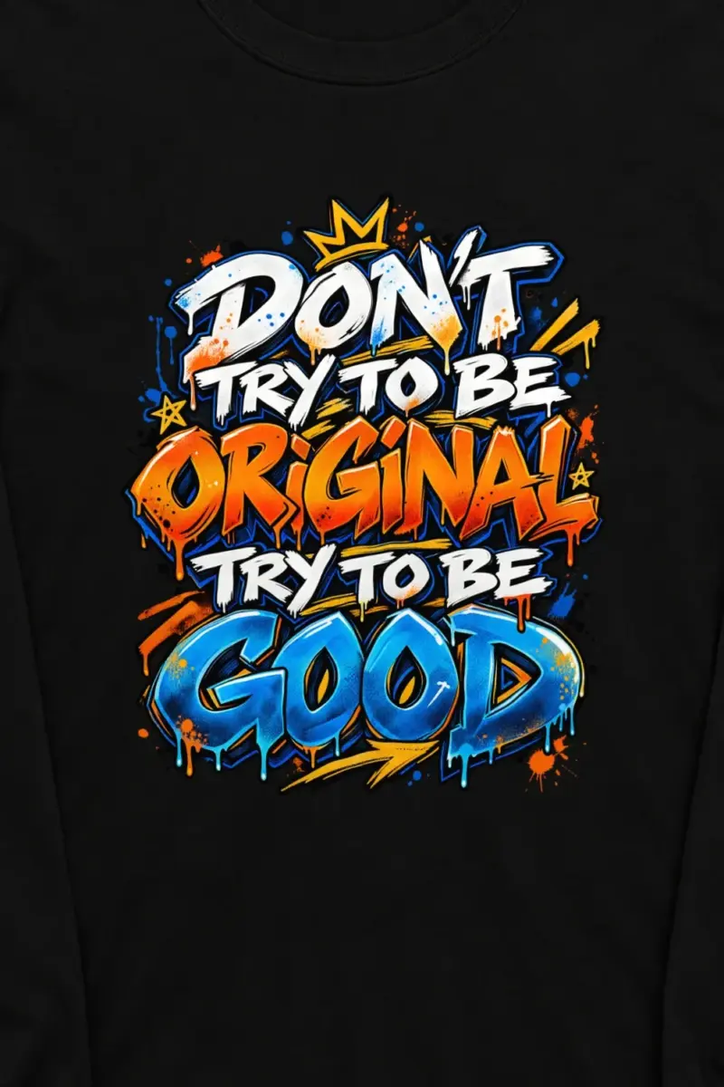 "Don’t Try To Be Good" Unisex Longsleeve T-shirt - the graphic up close