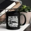 "Wait for the Backwash" 11oz Ceramic Mug