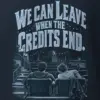 "We Can Leave When the Credits End" Heavyweight Unisex Crewneck T-shirt