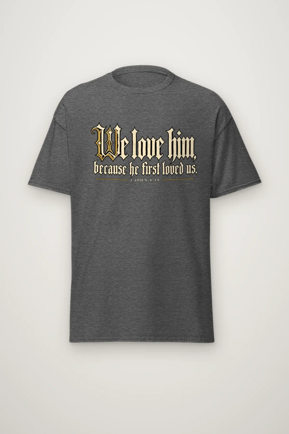 "We Love Him, Because He First Loved Us" Heavyweight Unisex Crewneck T-shirt