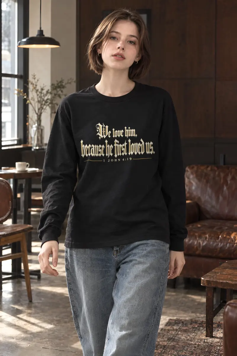 "We Love Him Because He First Loved Us" Unisex Longsleeve T-shirt