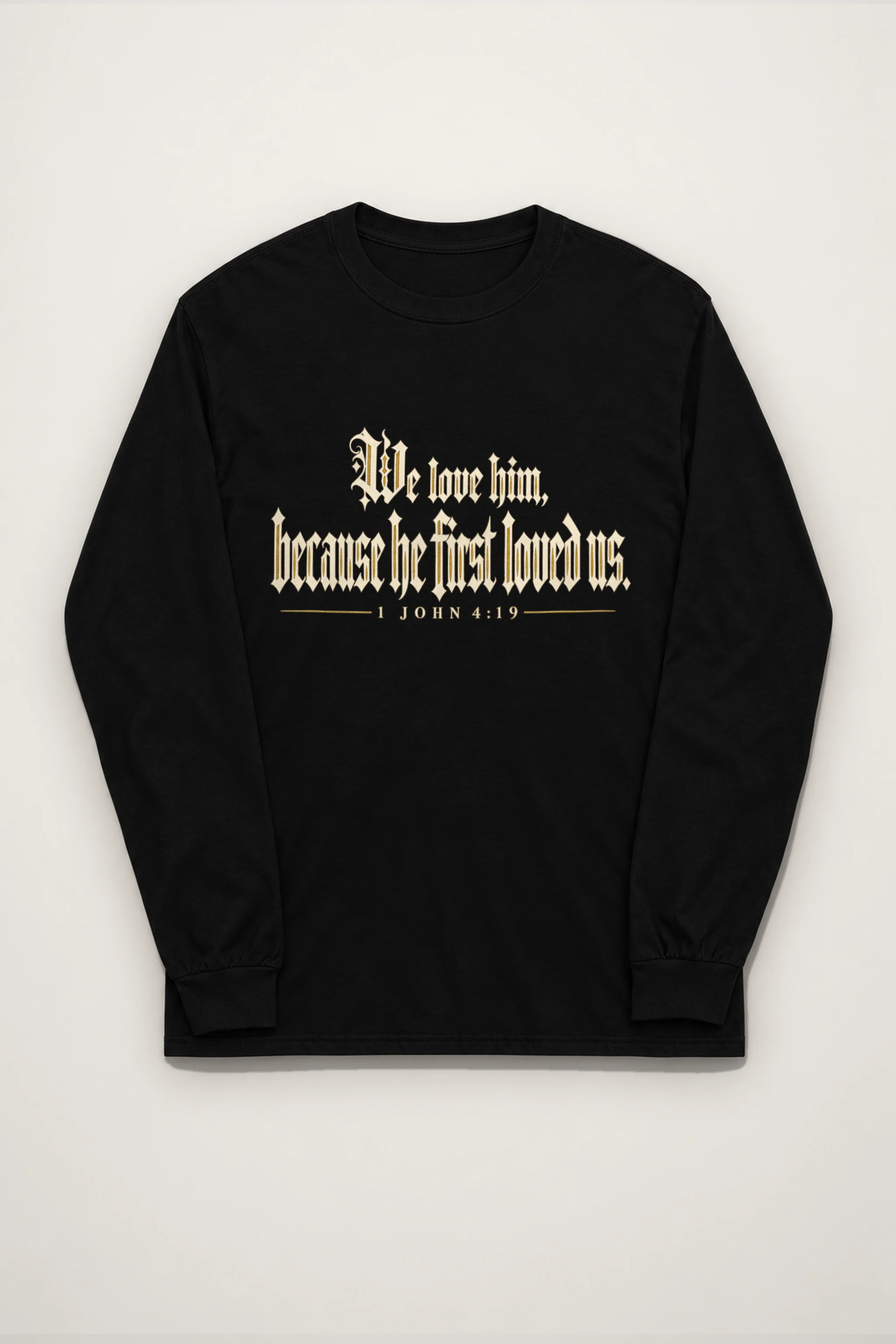 "We Love Him Because He First Loved Us" Unisex Longsleeve T-shirt