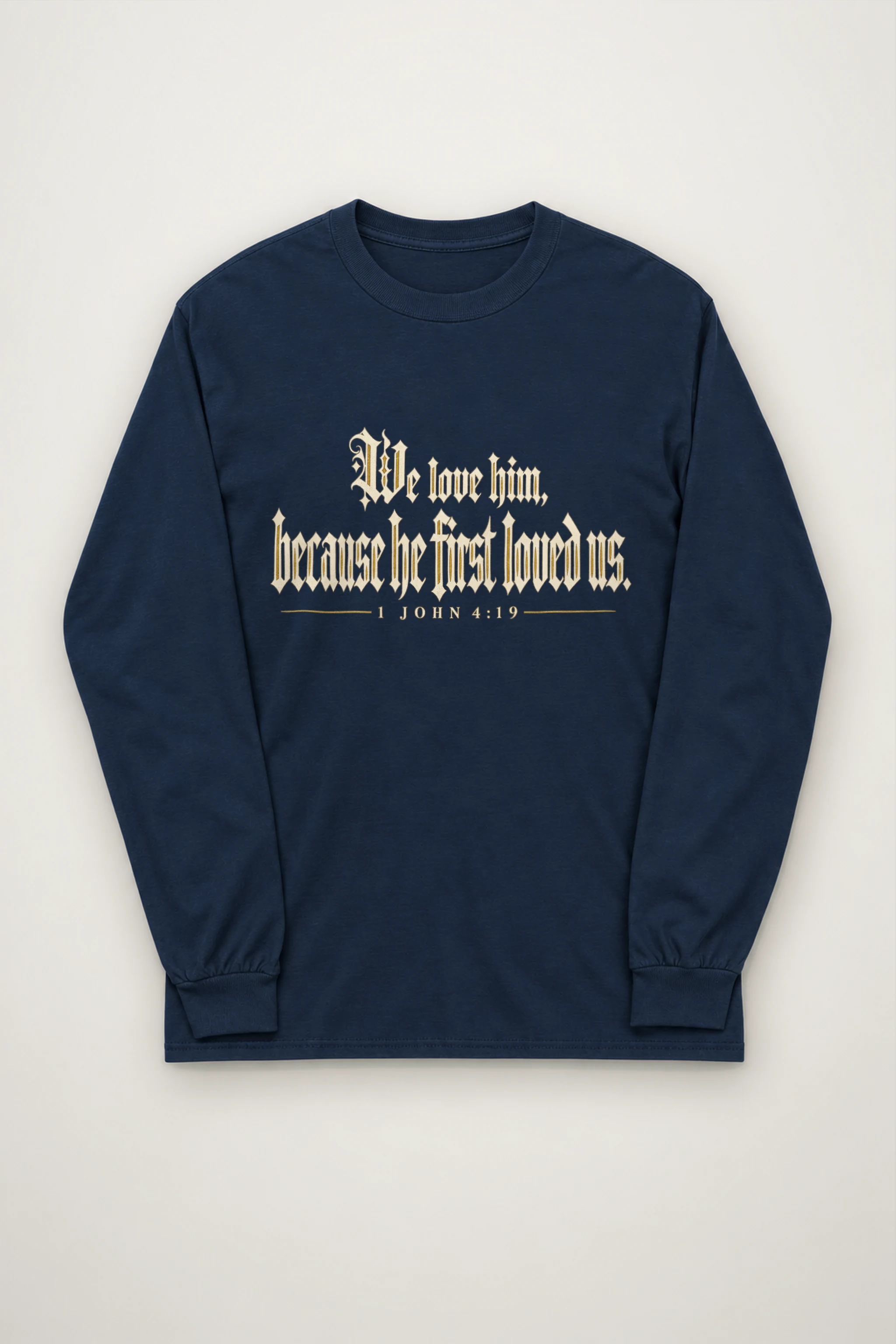 "We Love Him Because He First Loved Us" Unisex Longsleeve T-shirt