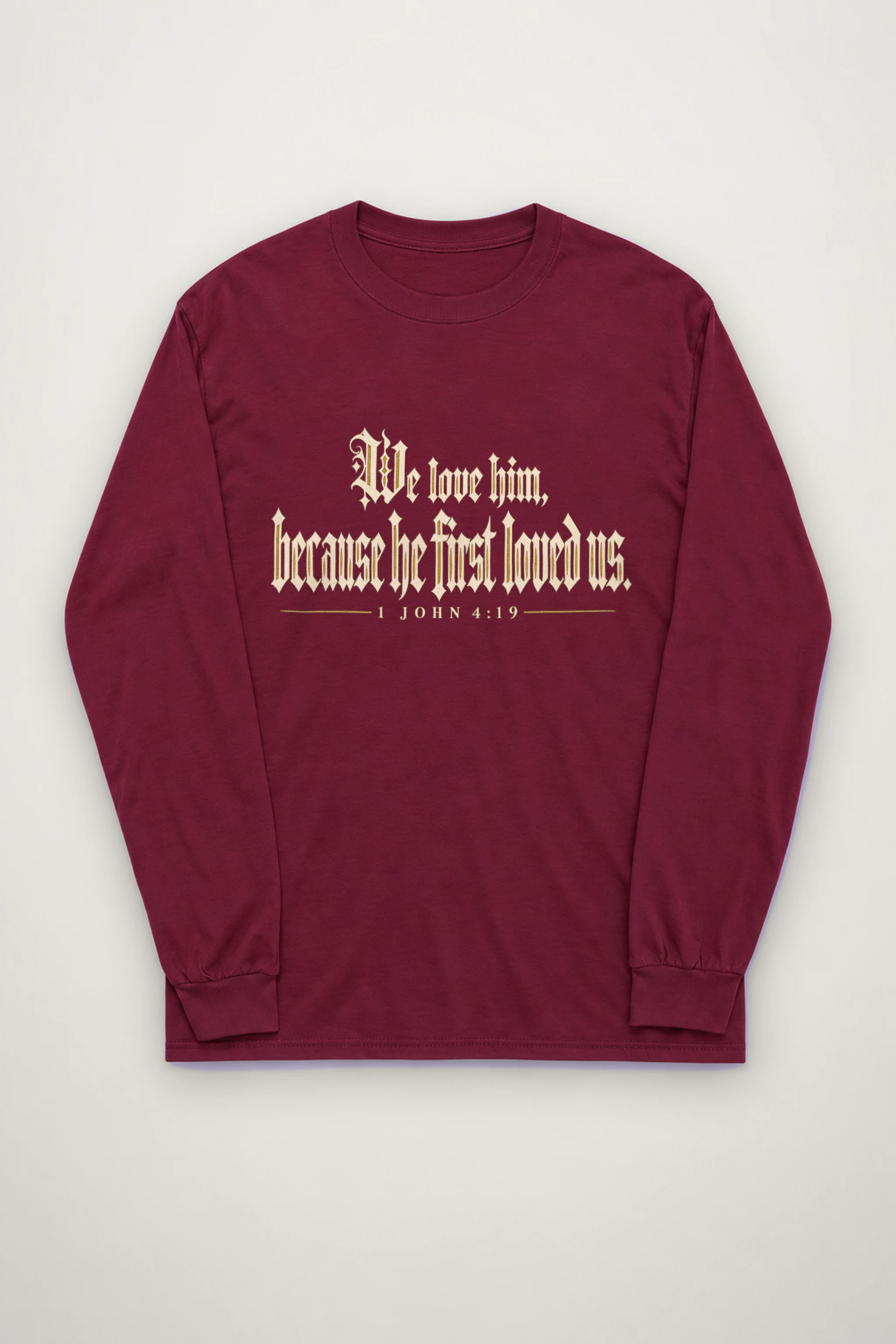"We Love Him Because He First Loved Us" Unisex Longsleeve T-shirt