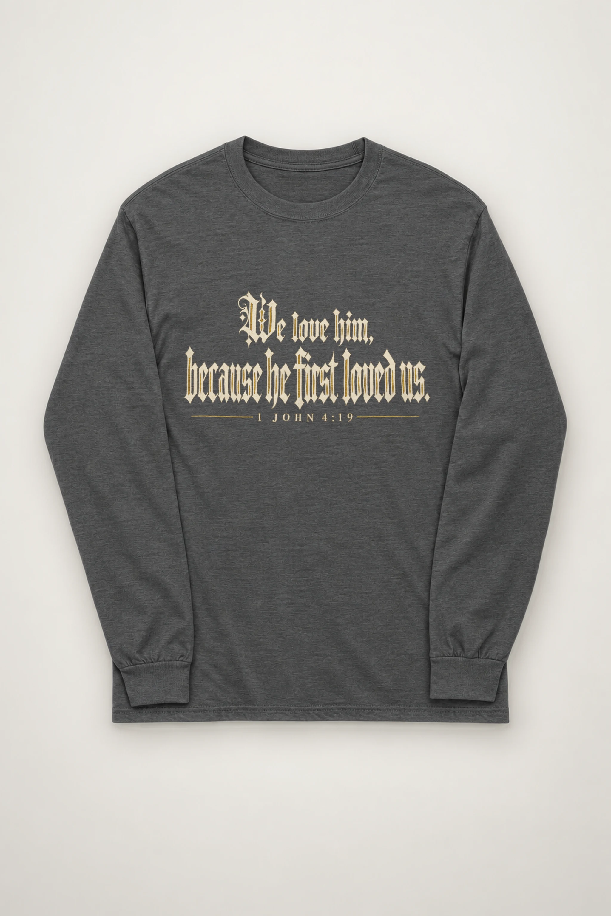 "We Love Him Because He First Loved Us" Unisex Longsleeve T-shirt
