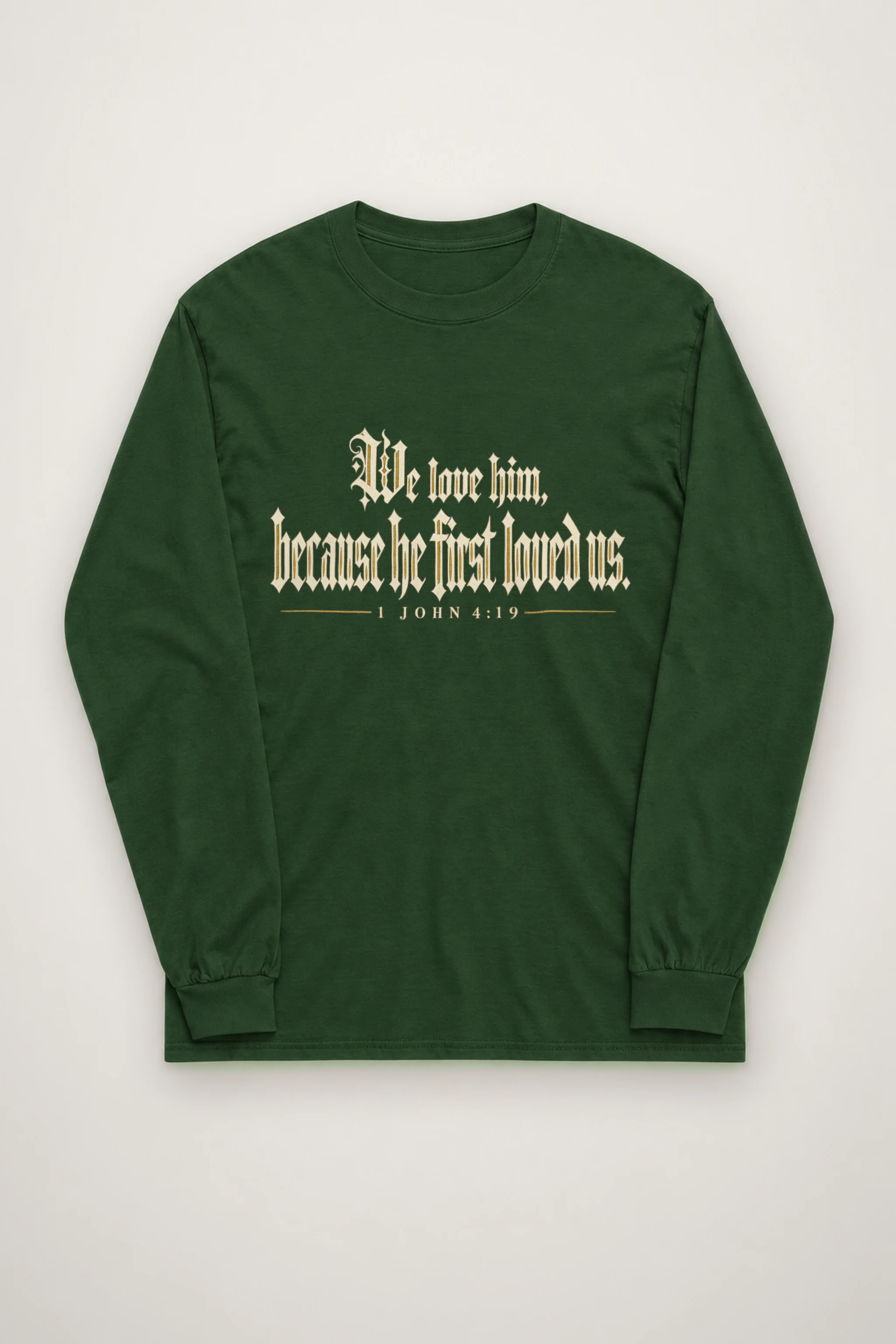 "We Love Him Because He First Loved Us" Unisex Longsleeve T-shirt