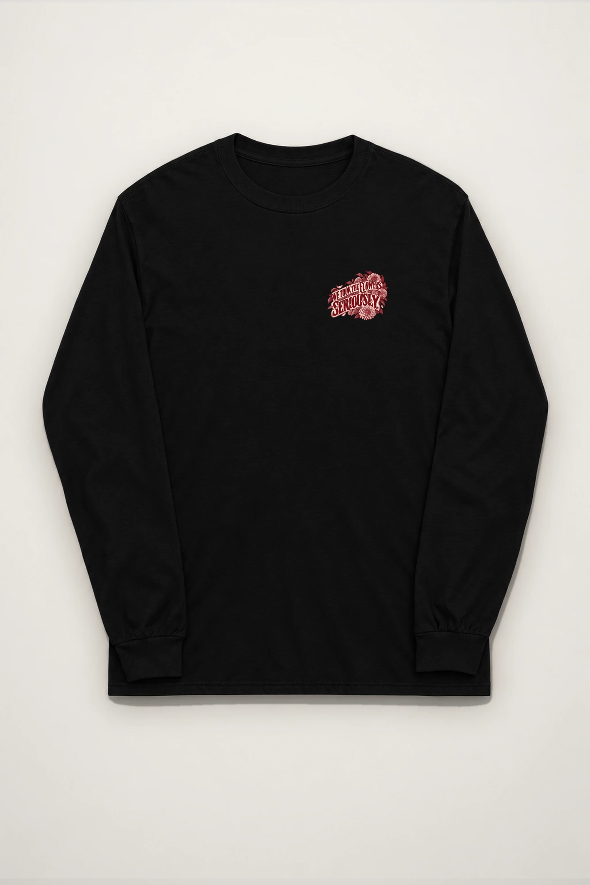 "We Took the Flowers Seriously" Unisex Longsleeve T-shirt