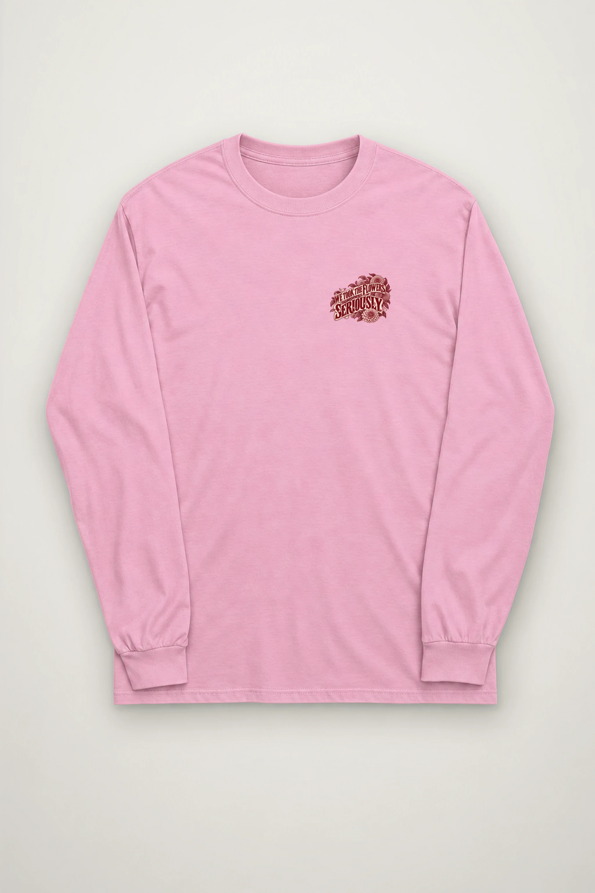 "We Took the Flowers Seriously" Unisex Longsleeve T-shirt