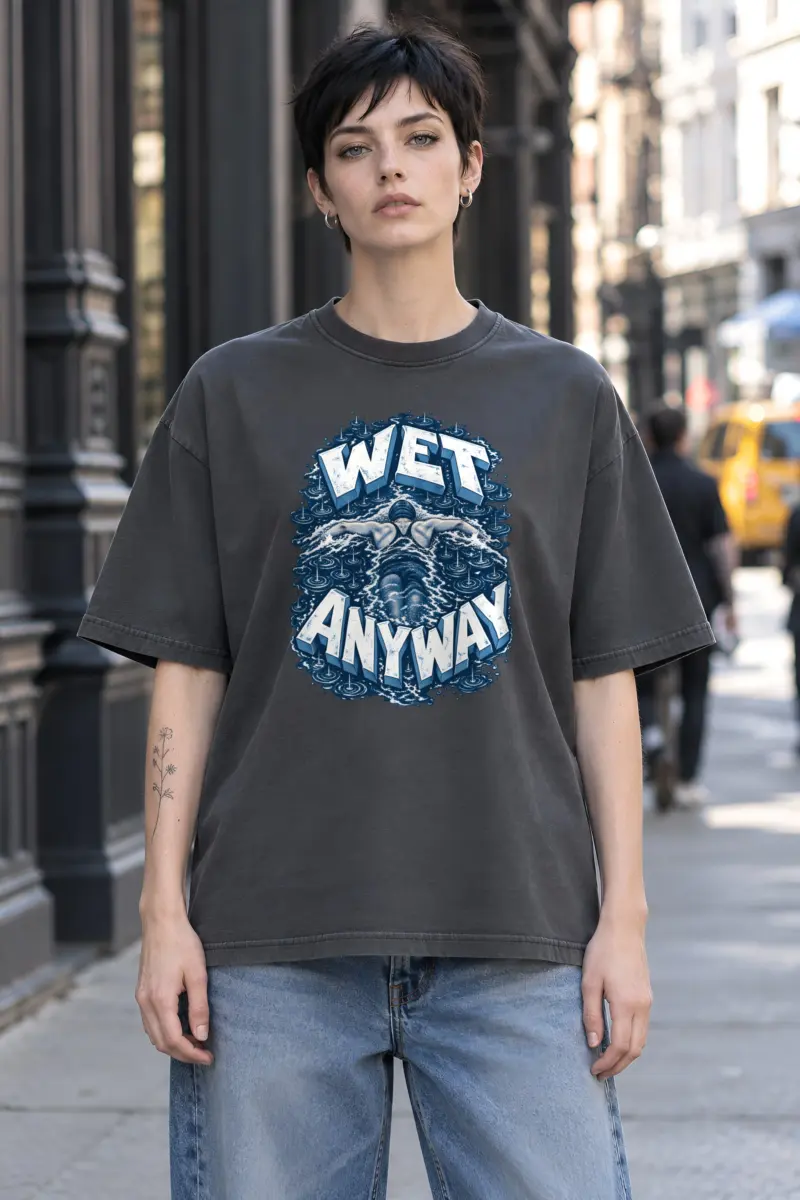 "Wet Anyway" Unisex Oversized Heavyweight Crewneck T-Shirt