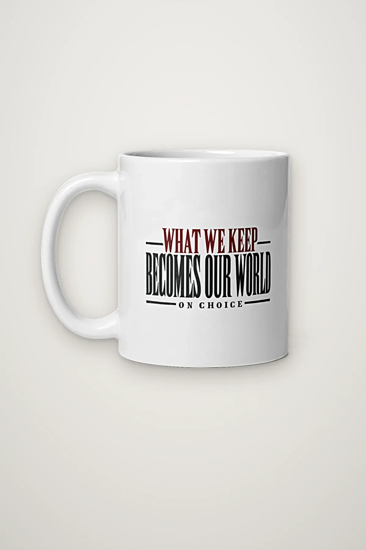 "What We Keep Becomes Our World" 11oz Ceramic Mug