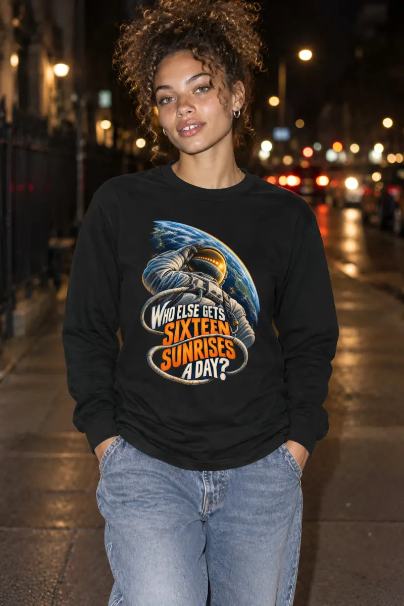 "Who Else Gets Sixteen Sunrises" Unisex Longsleeve T-shirt