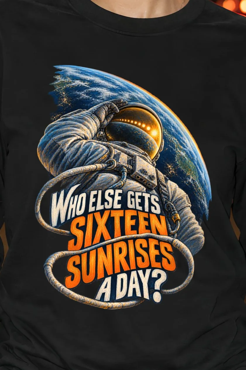 "Who Else Gets Sixteen Sunrises" Unisex Longsleeve T-shirt - the graphic up close